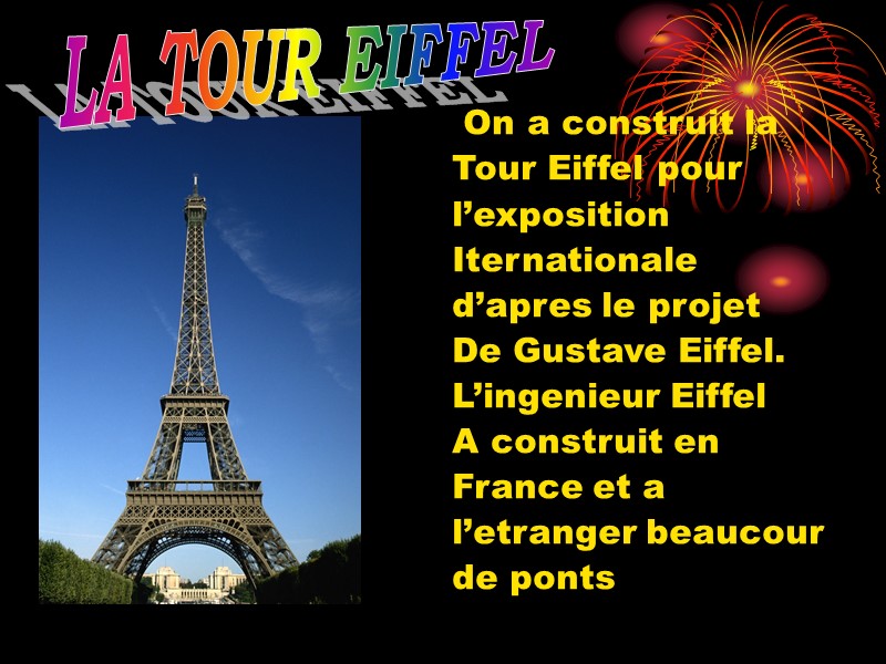 On a construit la  Tour Eiffel pour l’exposition Iternationale d’apres le projet De
